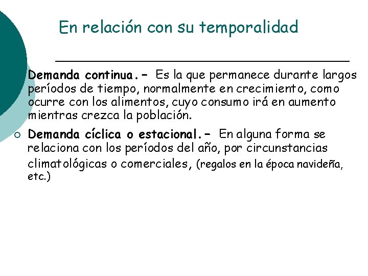 En relación con su temporalidad ¡ ¡ Demanda continua. - Es la que permanece