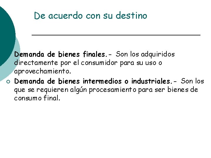 De acuerdo con su destino ¡ ¡ Demanda de bienes finales. - Son los