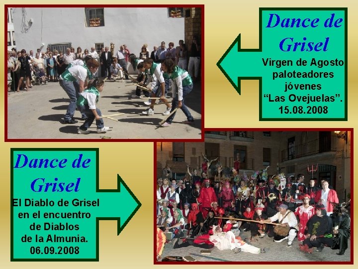 Dance de Grisel Virgen de Agosto paloteadores jóvenes “Las Ovejuelas”. 15. 08. 2008 Dance