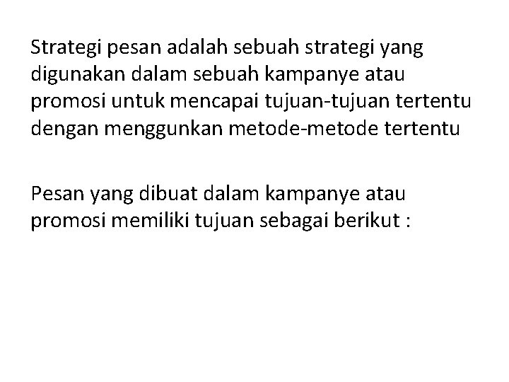 Strategi pesan adalah sebuah strategi yang digunakan dalam sebuah kampanye atau promosi untuk mencapai