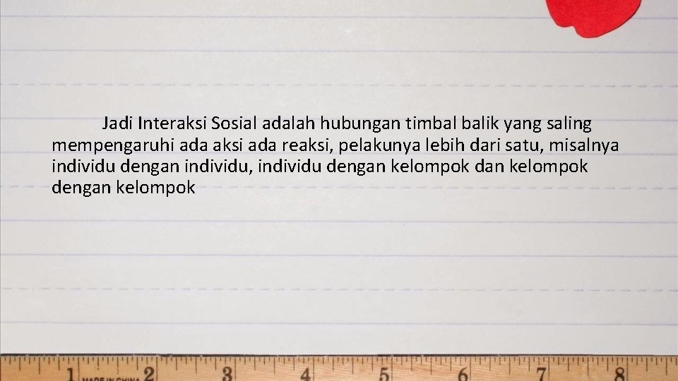 Jadi Interaksi Sosial adalah hubungan timbal balik yang saling mempengaruhi ada aksi ada reaksi,