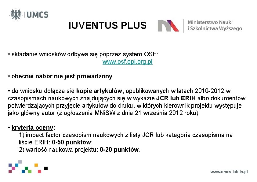 IUVENTUS PLUS • składanie wniosków odbywa się poprzez system OSF: www. osf. opi. org.