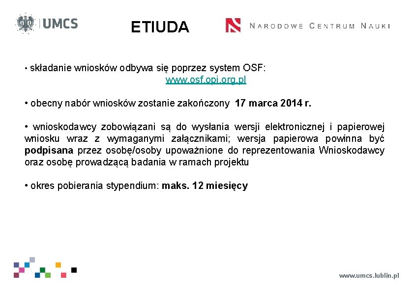 ETIUDA • składanie wniosków odbywa się poprzez system OSF: www. osf. opi. org. pl
