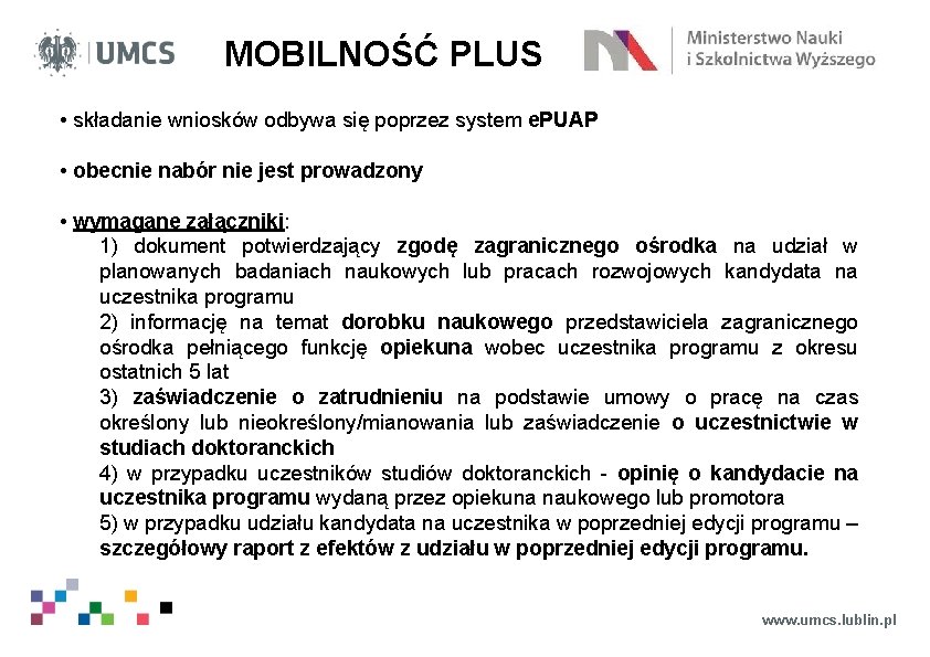 MOBILNOŚĆ PLUS • składanie wniosków odbywa się poprzez system e. PUAP • obecnie nabór