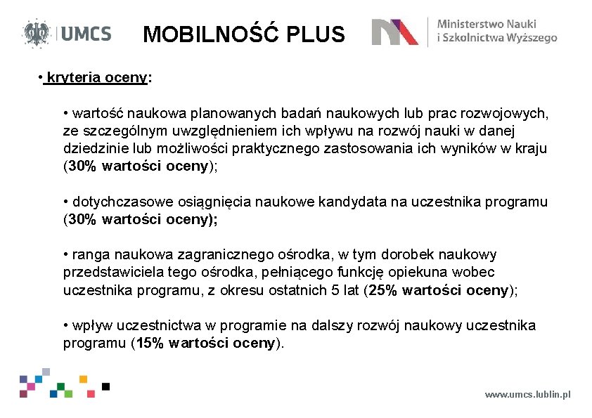 MOBILNOŚĆ PLUS • kryteria oceny: • wartość naukowa planowanych badań naukowych lub prac rozwojowych,