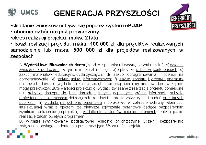 GENERACJA PRZYSZŁOŚCI • składanie wniosków odbywa się poprzez system e. PUAP • obecnie nabór