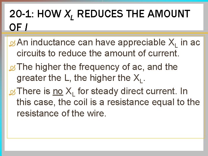 20 -1: HOW XL REDUCES THE AMOUNT OF I An inductance can have appreciable