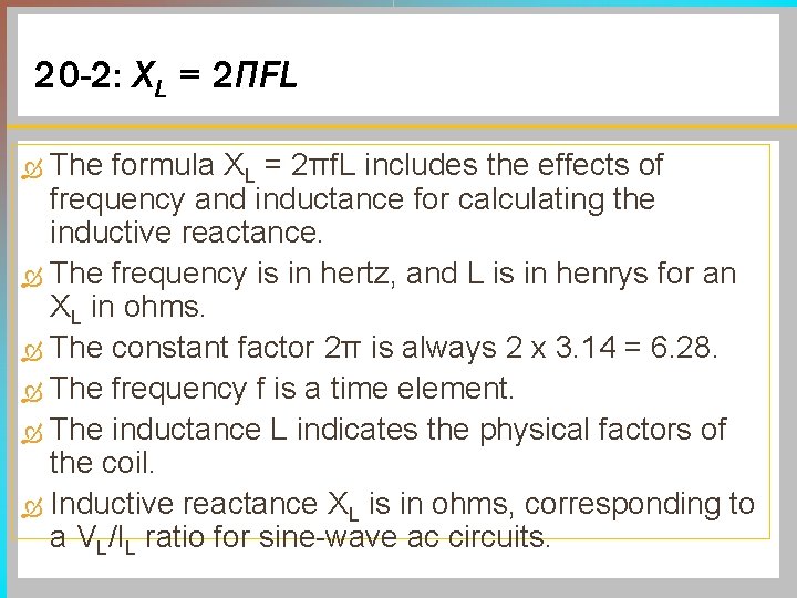 20 -2: XL = 2ΠFL The formula XL = 2πf. L includes the effects