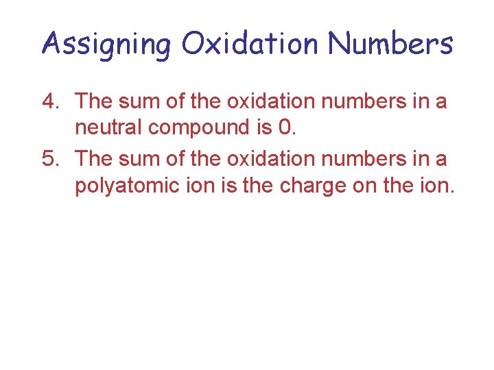 Assigning Oxidation Numbers 4. The sum of the oxidation numbers in a neutral compound