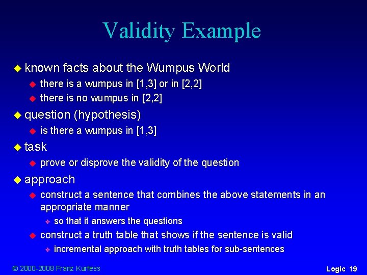 Validity Example u known u u facts about the Wumpus World there is a Validity Example u known u u facts about the Wumpus World there is a