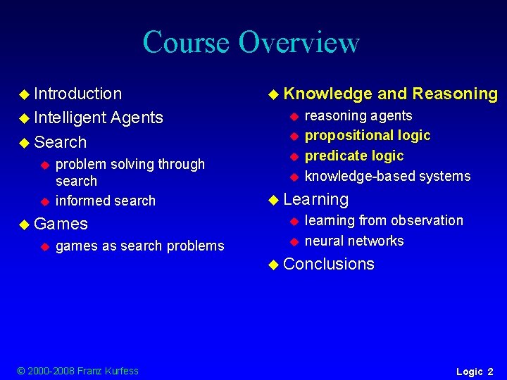 Course Overview u Introduction u Intelligent Agents u Search u u problem solving through Course Overview u Introduction u Intelligent Agents u Search u u problem solving through