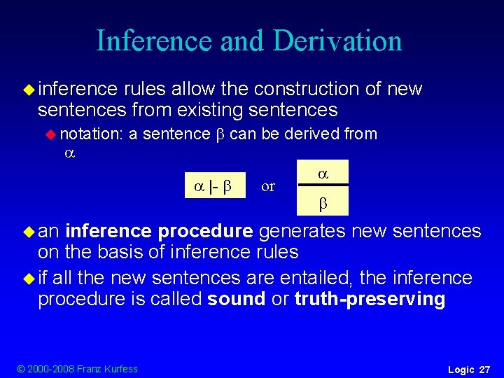 Inference and Derivation u inference rules allow the construction of new sentences from existing Inference and Derivation u inference rules allow the construction of new sentences from existing