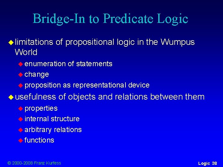 Bridge-In to Predicate Logic u limitations of propositional logic in the Wumpus World u Bridge-In to Predicate Logic u limitations of propositional logic in the Wumpus World u