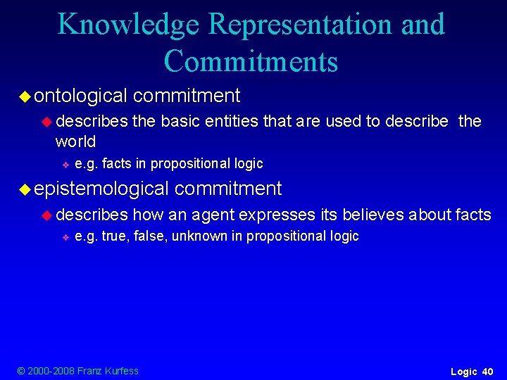 Knowledge Representation and Commitments u ontological u describes commitment the basic entities that are Knowledge Representation and Commitments u ontological u describes commitment the basic entities that are