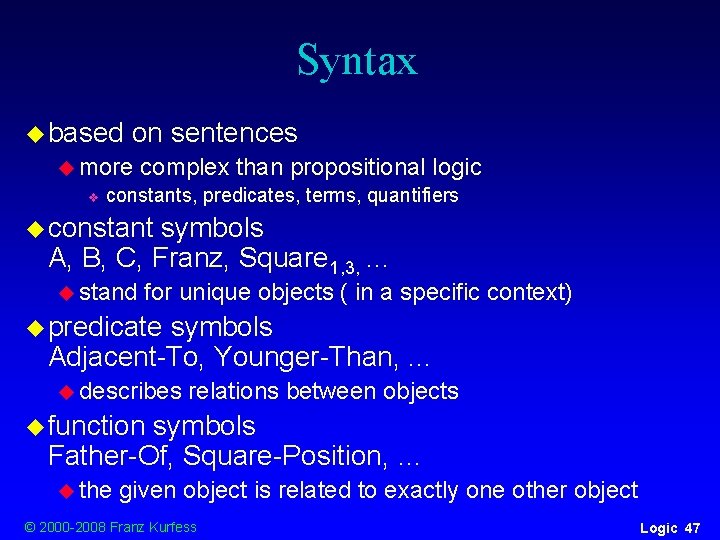 Syntax u based on sentences u more v complex than propositional logic constants, predicates, Syntax u based on sentences u more v complex than propositional logic constants, predicates,