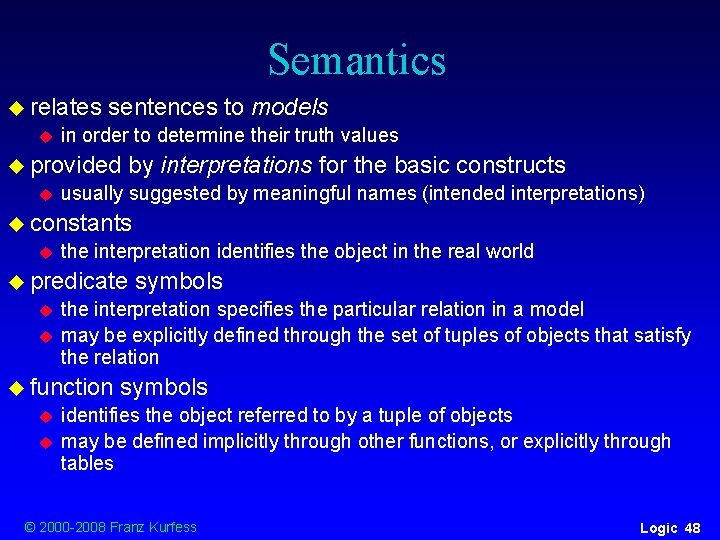 Semantics u relates u sentences to models in order to determine their truth values Semantics u relates u sentences to models in order to determine their truth values
