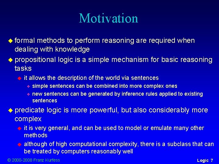 Motivation u formal methods to perform reasoning are required when dealing with knowledge u Motivation u formal methods to perform reasoning are required when dealing with knowledge u