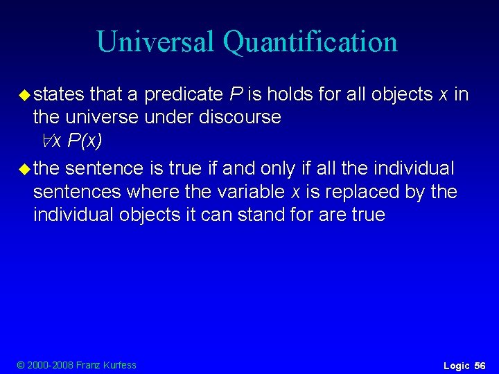 Universal Quantification u states that a predicate P is holds for all objects x Universal Quantification u states that a predicate P is holds for all objects x