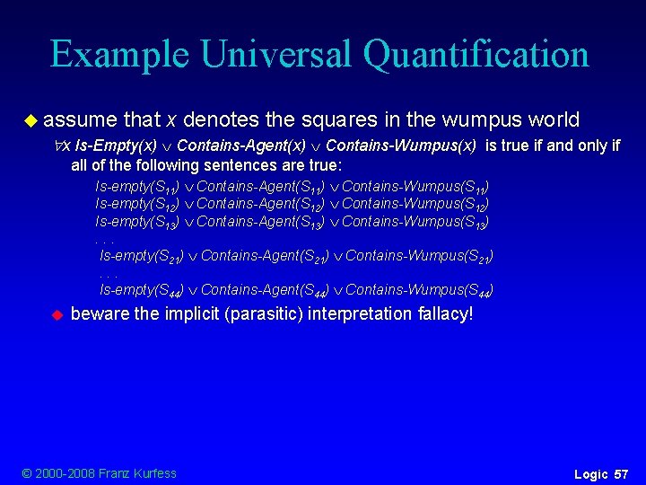 Example Universal Quantification u assume that x denotes the squares in the wumpus world Example Universal Quantification u assume that x denotes the squares in the wumpus world