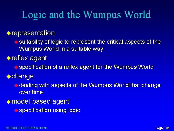 Logic and the Wumpus World u representation u suitability of logic to represent the Logic and the Wumpus World u representation u suitability of logic to represent the
