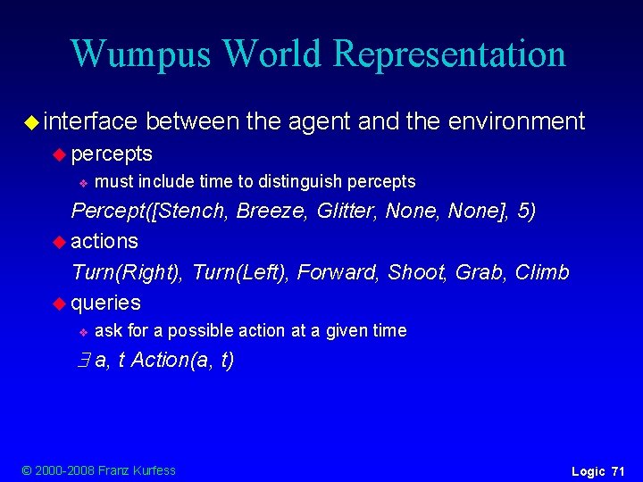 Wumpus World Representation u interface between the agent and the environment u percepts v Wumpus World Representation u interface between the agent and the environment u percepts v