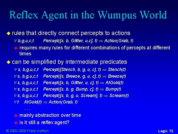 Reflex Agent in the Wumpus World u rules that directly connect percepts to actions Reflex Agent in the Wumpus World u rules that directly connect percepts to actions