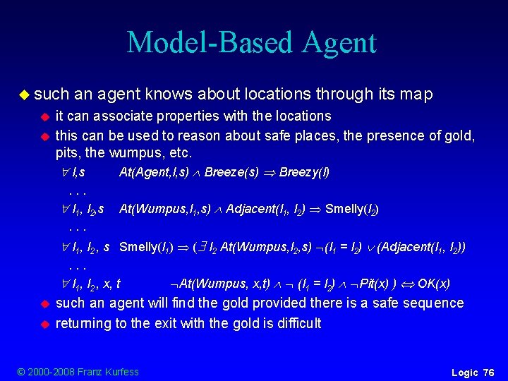 Model-Based Agent u such u u an agent knows about locations through its map Model-Based Agent u such u u an agent knows about locations through its map