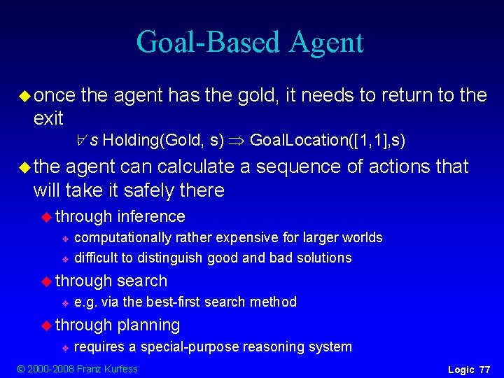 Goal-Based Agent u once exit the agent has the gold, it needs to return Goal-Based Agent u once exit the agent has the gold, it needs to return