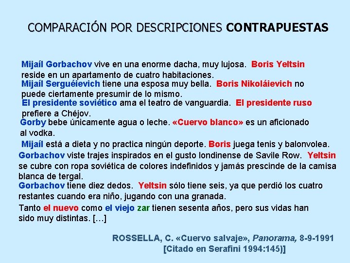 COMPARACIÓN POR DESCRIPCIONES CONTRAPUESTAS Mijaíl Gorbachov vive en una enorme dacha, muy lujosa. Boris