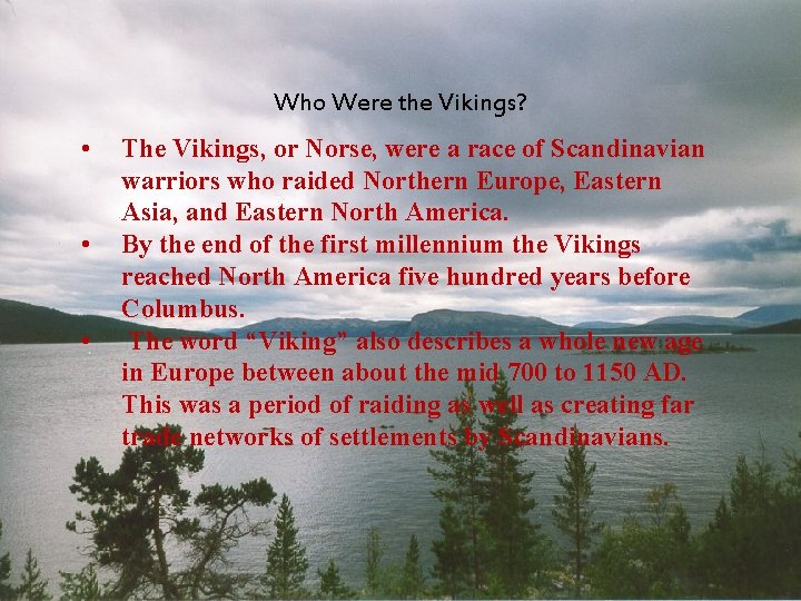 Who Were the Vikings? • • • The Vikings, or Norse, were a race