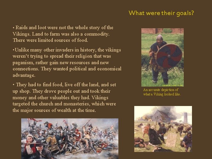 What were their goals? • Raids and loot were not the whole story of