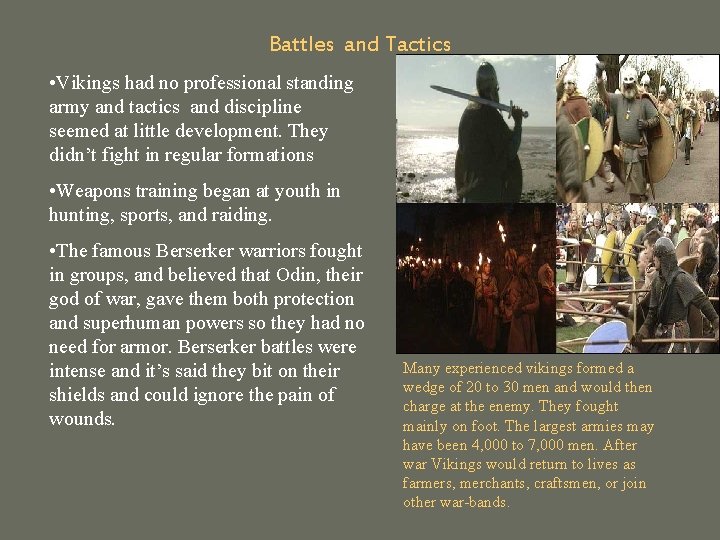 Battles and Tactics • Vikings had no professional standing army and tactics and discipline