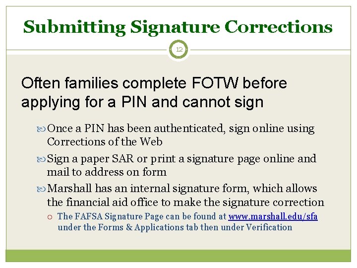 Submitting Signature Corrections 12 Often families complete FOTW before applying for a PIN and