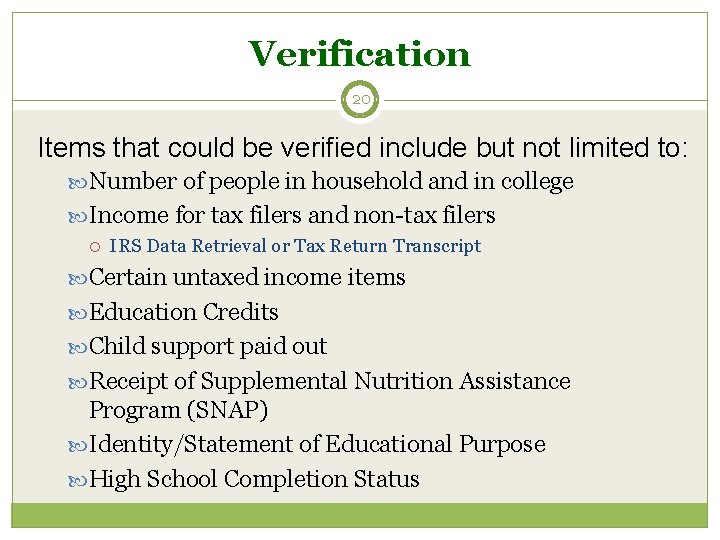 Verification 20 Items that could be verified include but not limited to: Number of