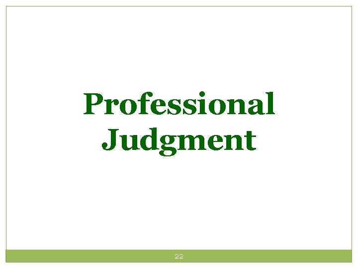 Professional Judgment 22 