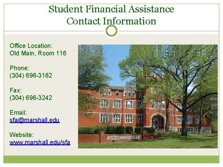 Student Financial Assistance Contact Information Office Location: Old Main, Room 116 Phone: (304) 696