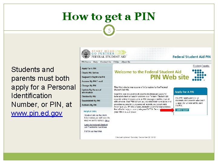 How to get a PIN 5 Students and parents must both apply for a