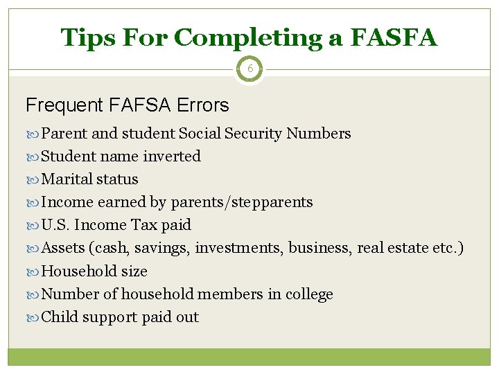 Tips For Completing a FASFA 6 Frequent FAFSA Errors Parent and student Social Security
