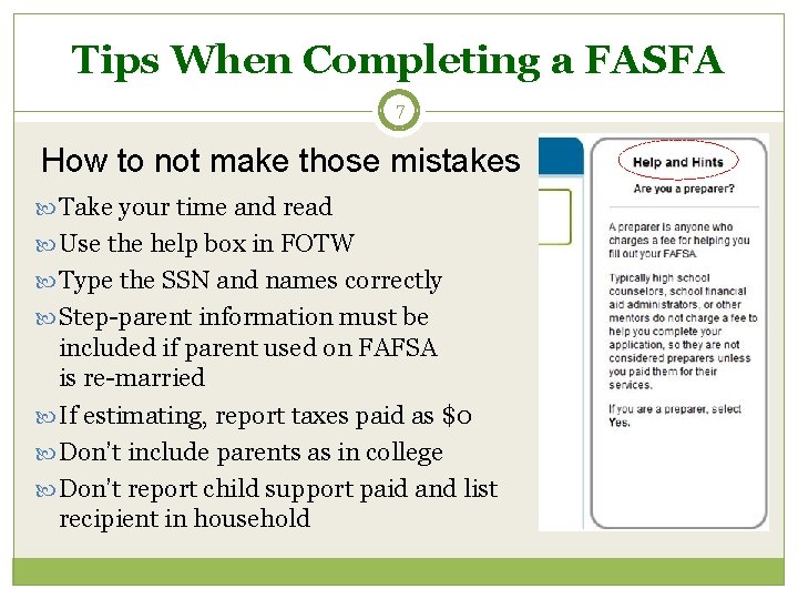 Tips When Completing a FASFA 7 How to not make those mistakes Take your