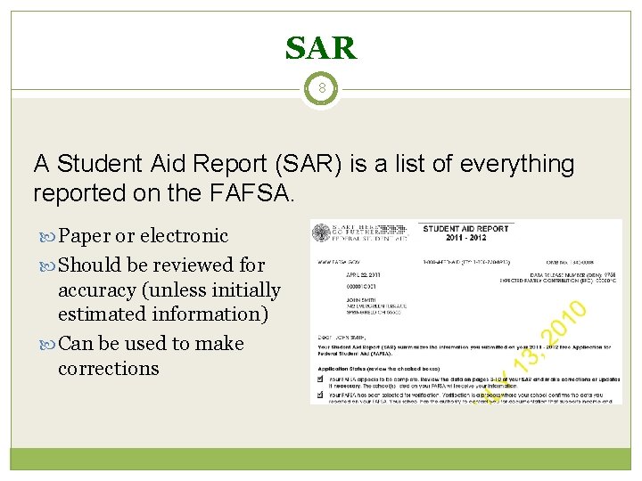 SAR 8 A Student Aid Report (SAR) is a list of everything reported on