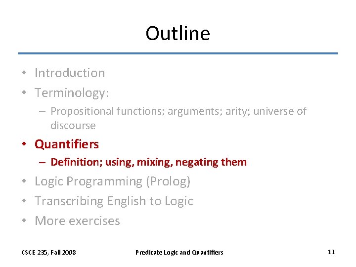 Outline • Introduction • Terminology: – Propositional functions; arguments; arity; universe of discourse • Outline • Introduction • Terminology: – Propositional functions; arguments; arity; universe of discourse •