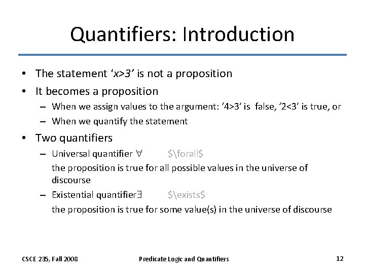 Quantifiers: Introduction • The statement ‘x>3’ is not a proposition • It becomes a Quantifiers: Introduction • The statement ‘x>3’ is not a proposition • It becomes a