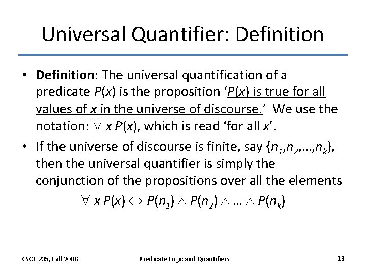 Universal Quantifier: Definition • Definition: The universal quantification of a predicate P(x) is the Universal Quantifier: Definition • Definition: The universal quantification of a predicate P(x) is the