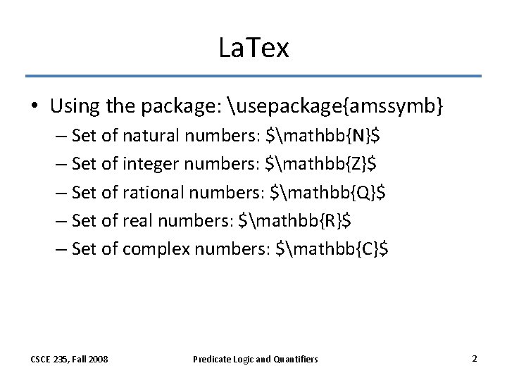 La. Tex • Using the package: usepackage{amssymb} – Set of natural numbers: $mathbb{N}$ – La. Tex • Using the package: usepackage{amssymb} – Set of natural numbers: $mathbb{N}$ –