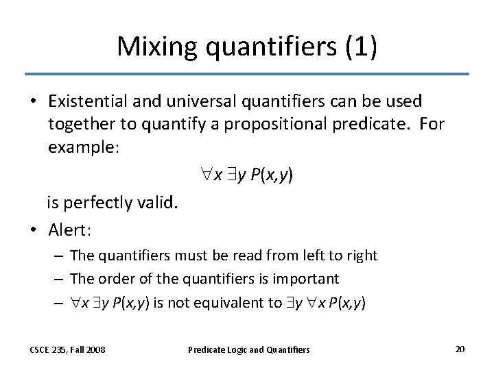 Mixing quantifiers (1) • Existential and universal quantifiers can be used together to quantify Mixing quantifiers (1) • Existential and universal quantifiers can be used together to quantify