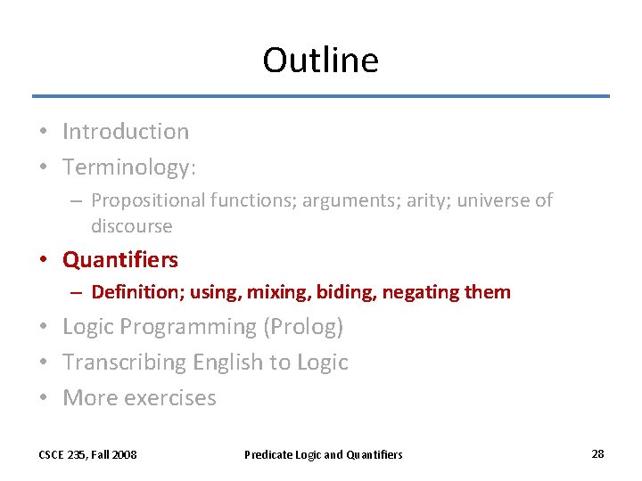 Outline • Introduction • Terminology: – Propositional functions; arguments; arity; universe of discourse • Outline • Introduction • Terminology: – Propositional functions; arguments; arity; universe of discourse •