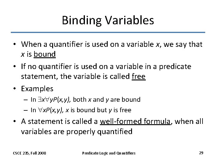 Binding Variables • When a quantifier is used on a variable x, we say Binding Variables • When a quantifier is used on a variable x, we say