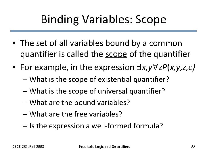 Binding Variables: Scope • The set of all variables bound by a common quantifier Binding Variables: Scope • The set of all variables bound by a common quantifier