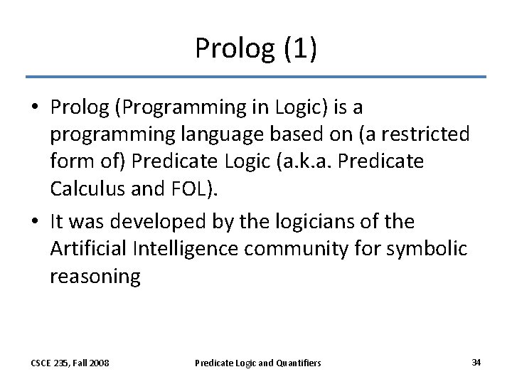 Prolog (1) • Prolog (Programming in Logic) is a programming language based on (a Prolog (1) • Prolog (Programming in Logic) is a programming language based on (a