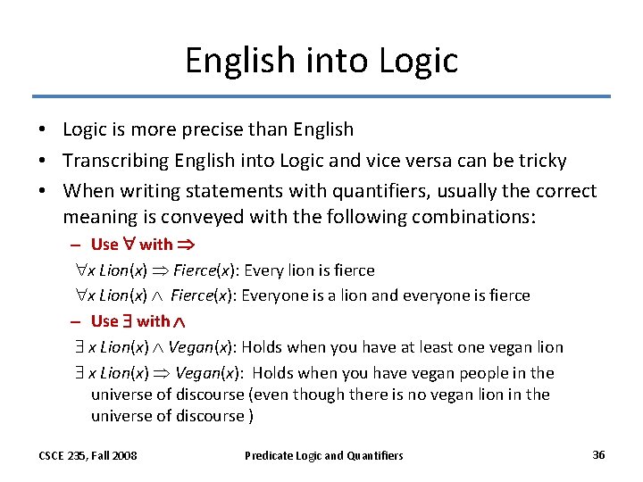 English into Logic • Logic is more precise than English • Transcribing English into English into Logic • Logic is more precise than English • Transcribing English into